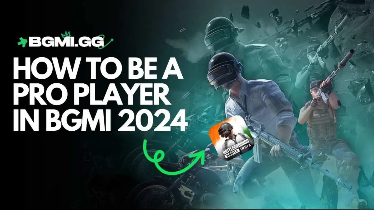 How To Be A Pro Player In BGMI 2024